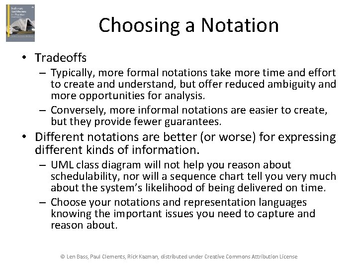 Choosing a Notation • Tradeoffs – Typically, more formal notations take more time and