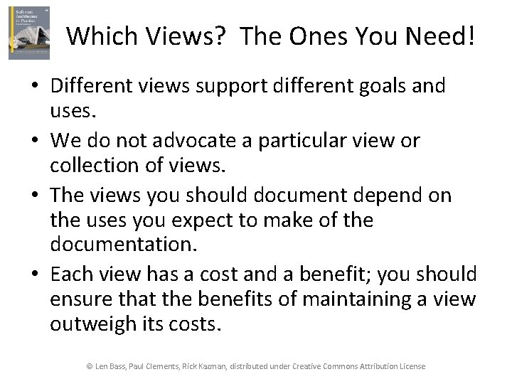 Which Views? The Ones You Need! • Different views support different goals and uses.