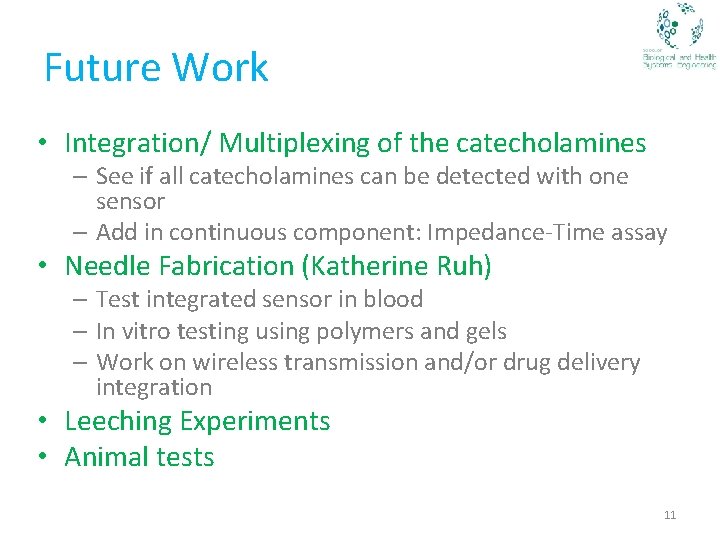 Future Work • Integration/ Multiplexing of the catecholamines – See if all catecholamines can