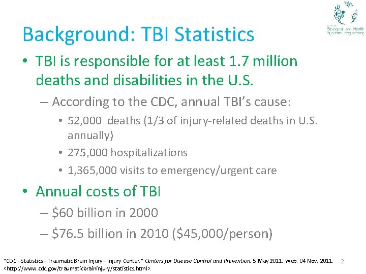 Background: TBI Statistics • TBI is responsible for at least 1. 7 million deaths