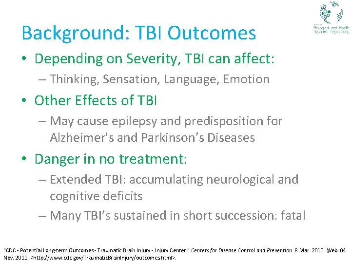 Background: TBI Outcomes • Depending on Severity, TBI can affect: – Thinking, Sensation, Language,