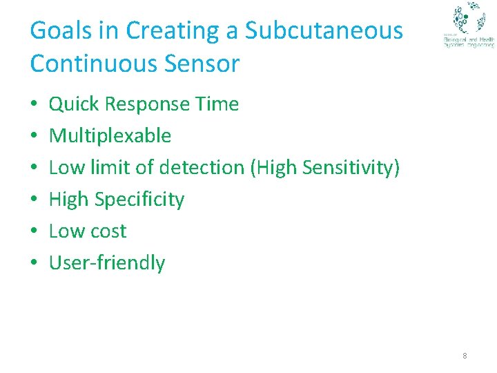 Goals in Creating a Subcutaneous Continuous Sensor • • • Quick Response Time Multiplexable