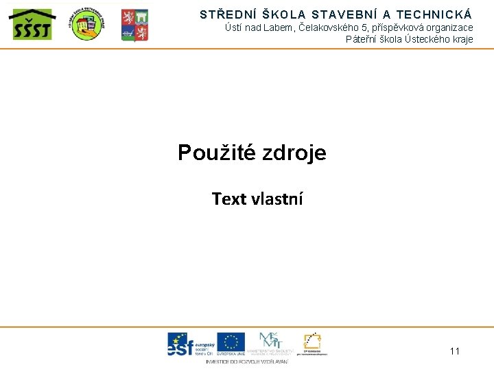 STŘEDNÍ ŠKOLA STAVEBNÍ A TECHNICKÁ Ústí nad Labem, Čelakovského 5, příspěvková organizace Páteřní škola