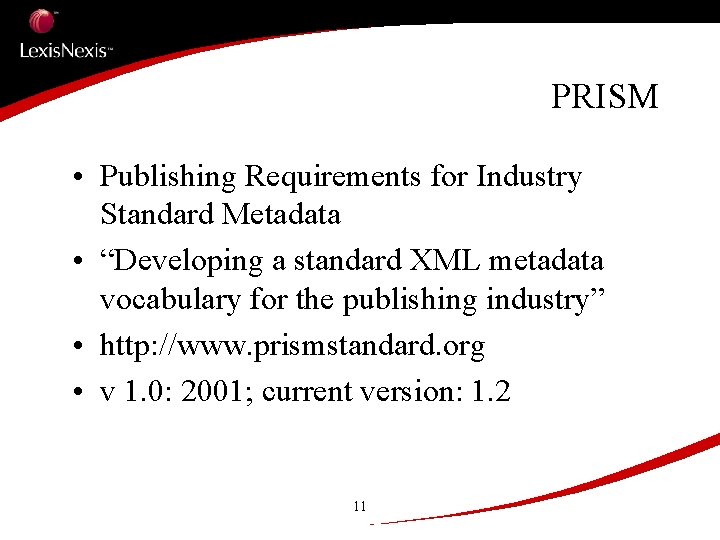 PRISM • Publishing Requirements for Industry Standard Metadata • “Developing a standard XML metadata