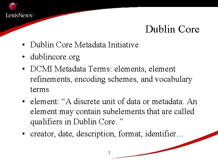 Dublin Core • Dublin Core Metadata Initiative • dublincore. org • DCMI Metadata Terms: