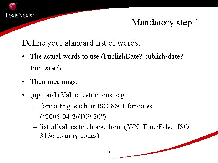 Mandatory step 1 Define your standard list of words: • The actual words to