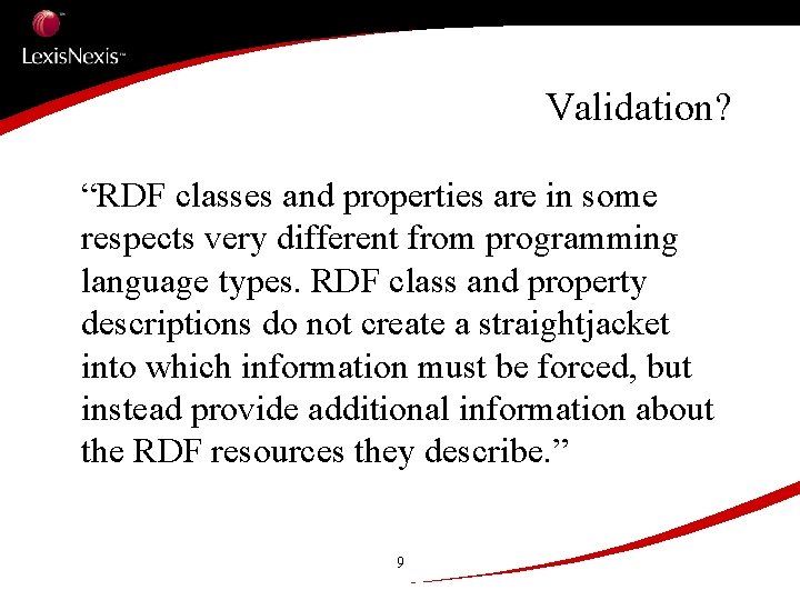 Validation? “RDF classes and properties are in some respects very different from programming language