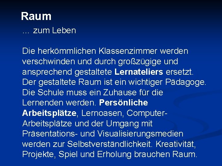 Raum … zum Leben Die herkömmlichen Klassenzimmer werden verschwinden und durch großzügige und ansprechend