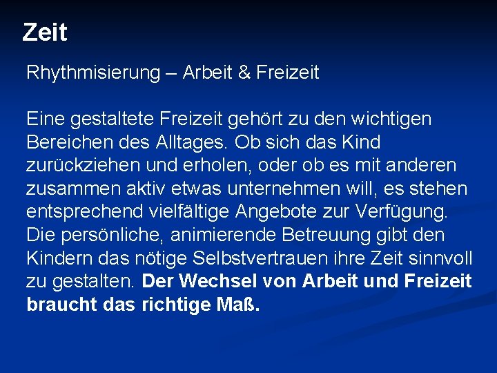 Zeit Rhythmisierung – Arbeit & Freizeit Eine gestaltete Freizeit gehört zu den wichtigen Bereichen