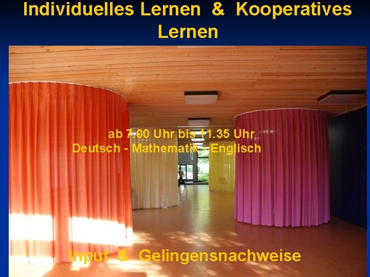 Individuelles Lernen & Kooperatives Lernen ab 7. 00 Uhr bis 11. 35 Uhr Deutsch