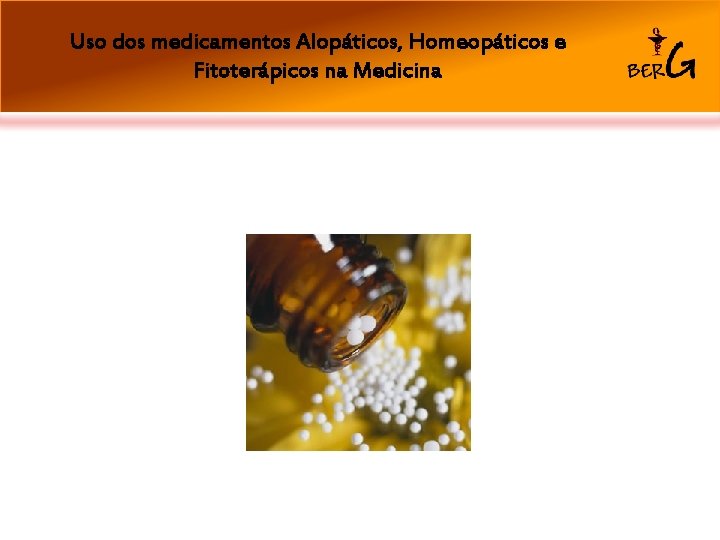 Uso dos medicamentos Alopáticos, Homeopáticos e Fitoterápicos na Medicina 