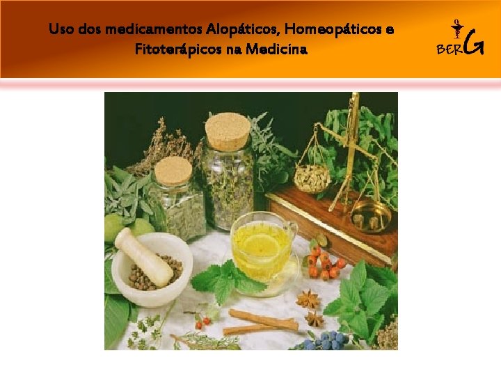 Uso dos medicamentos Alopáticos, Homeopáticos e Fitoterápicos na Medicina 