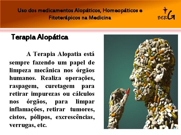 Uso dos medicamentos Alopáticos, Homeopáticos e Fitoterápicos na Medicina Terapia Alopática A Terapia Alopatia