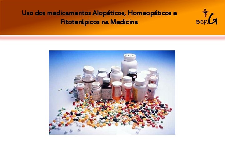 Uso dos medicamentos Alopáticos, Homeopáticos e Fitoterápicos na Medicina 