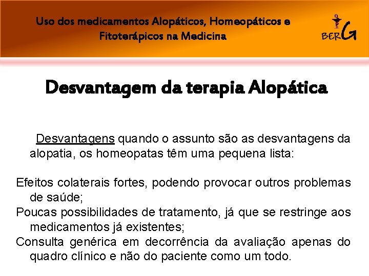 Uso dos medicamentos Alopáticos, Homeopáticos e Fitoterápicos na Medicina Desvantagem da terapia Alopática Desvantagens