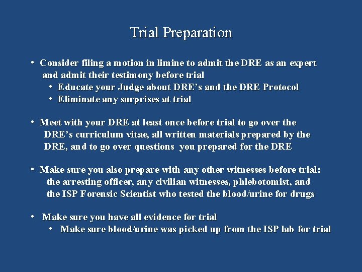 Trial Preparation • Consider filing a motion in limine to admit the DRE as
