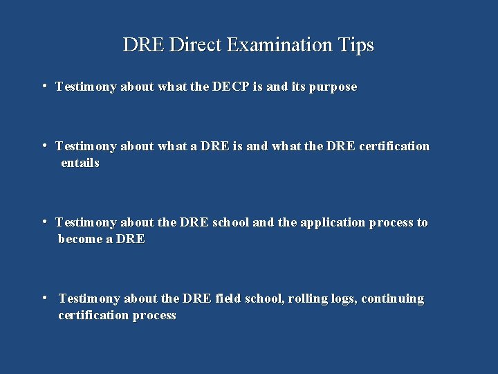DRE Direct Examination Tips • Testimony about what the DECP is and its purpose