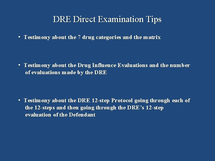 DRE Direct Examination Tips • Testimony about the 7 drug categories and the matrix