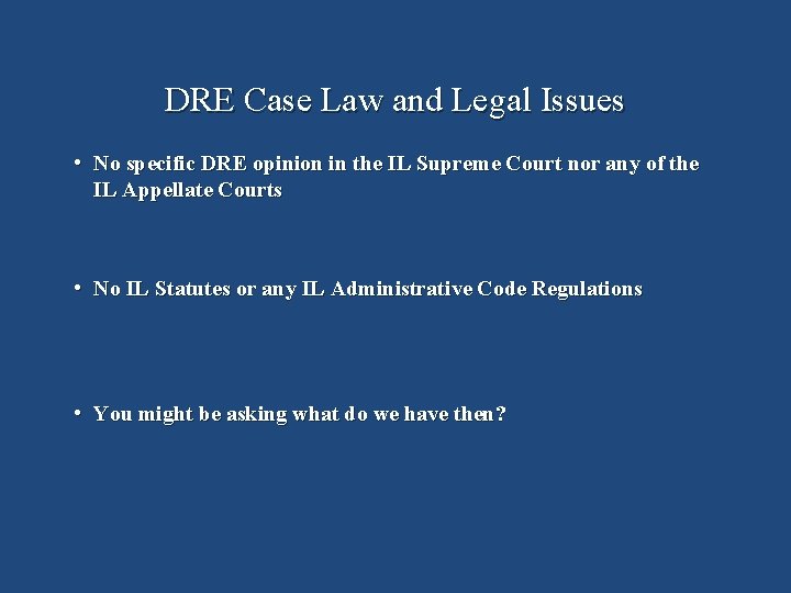DRE Case Law and Legal Issues • No specific DRE opinion in the IL