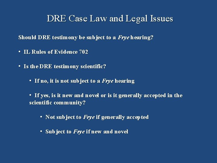 DRE Case Law and Legal Issues Should DRE testimony be subject to a Frye