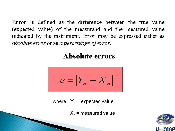 Error is defined as the difference between the true value (expected value) of the