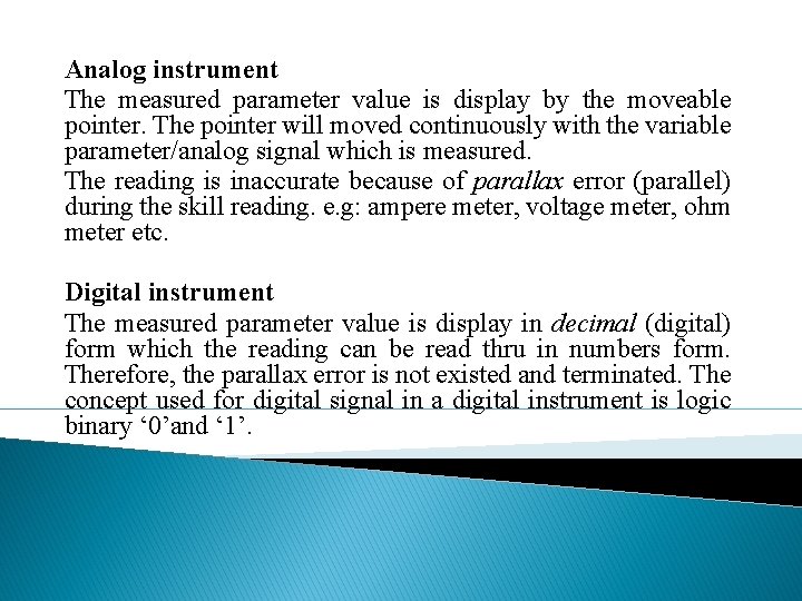 Analog instrument The measured parameter value is display by the moveable pointer. The pointer