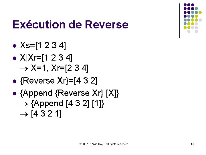 Exécution de Reverse l l Xs=[1 2 3 4] X|Xr=[1 2 3 4] ®