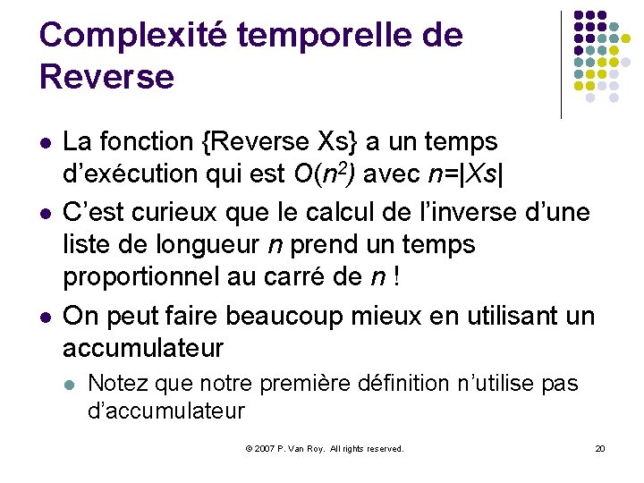 Complexité temporelle de Reverse l l l La fonction {Reverse Xs} a un temps