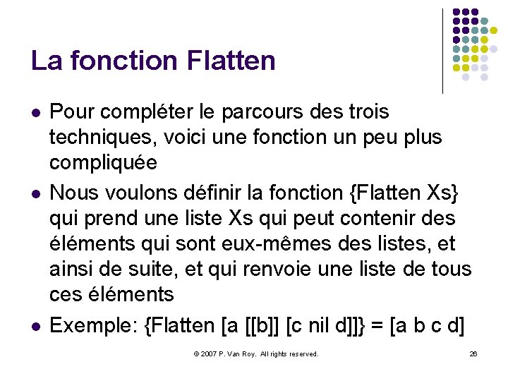 La fonction Flatten l l l Pour compléter le parcours des trois techniques, voici