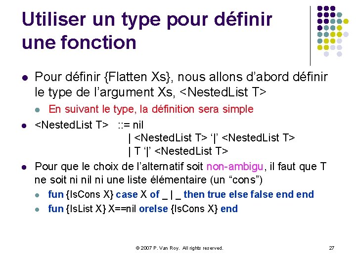 Utiliser un type pour définir une fonction l Pour définir {Flatten Xs}, nous allons