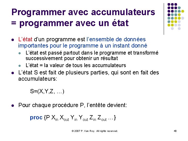 Programmer avec accumulateurs = programmer avec un état l L’état d’un programme est l’ensemble