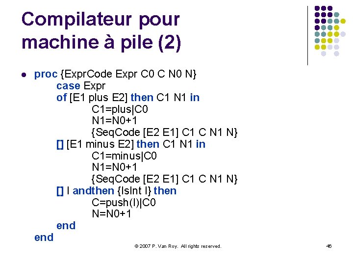Compilateur pour machine à pile (2) l proc {Expr. Code Expr C 0 C