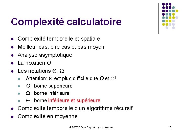 Complexité calculatoire l l l Complexité temporelle et spatiale Meilleur cas, pire cas et
