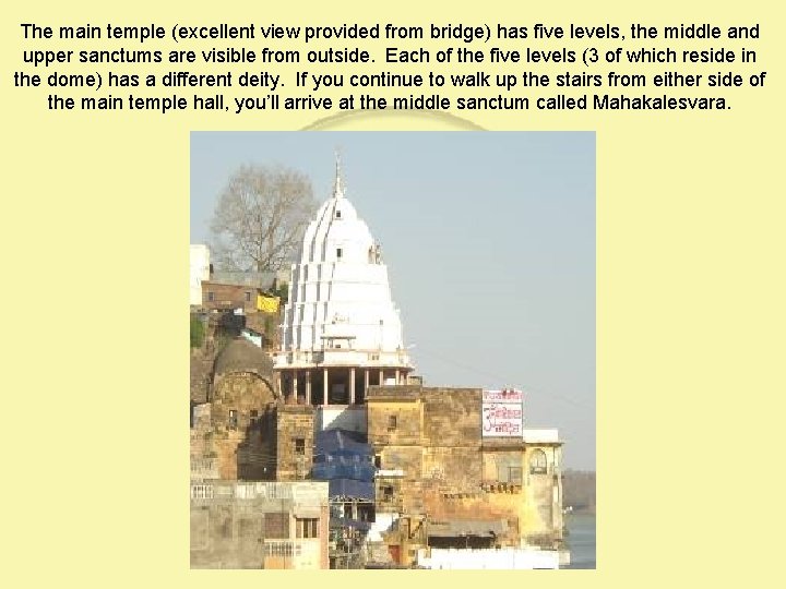 The main temple (excellent view provided from bridge) has five levels, the middle and