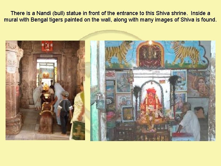 There is a Nandi (bull) statue in front of the entrance to this Shiva