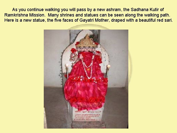 As you continue walking you will pass by a new ashram, the Sadhana Kutir