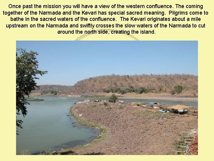 Once past the mission you will have a view of the western confluence. The