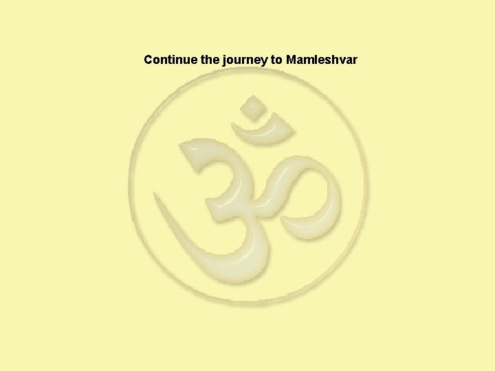 Continue the journey to Mamleshvar 