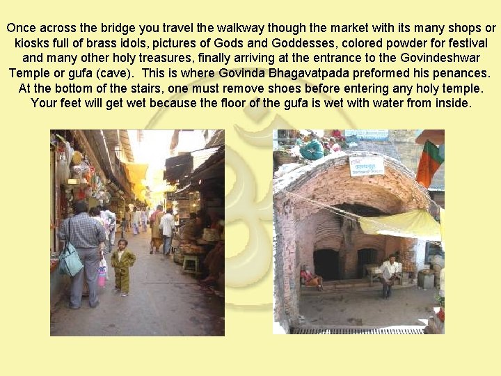 Once across the bridge you travel the walkway though the market with its many