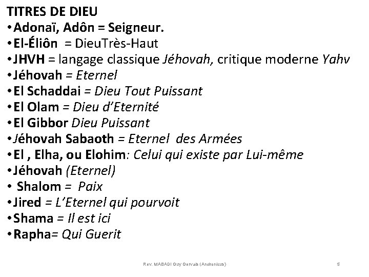 TITRES DE DIEU • Adonaï, Adôn = Seigneur. • El-Éliôn = Dieu. Très-Haut •