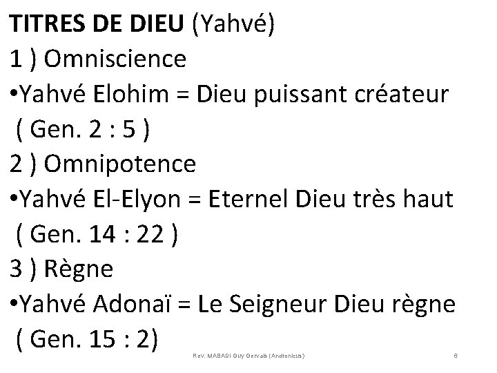 TITRES DE DIEU (Yahvé) 1 ) Omniscience • Yahvé Elohim = Dieu puissant créateur