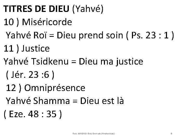 TITRES DE DIEU (Yahvé) 10 ) Miséricorde Yahvé Roï = Dieu prend soin (