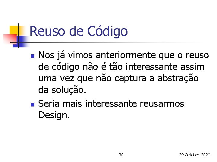 Reuso de Código n n Nos já vimos anteriormente que o reuso de código