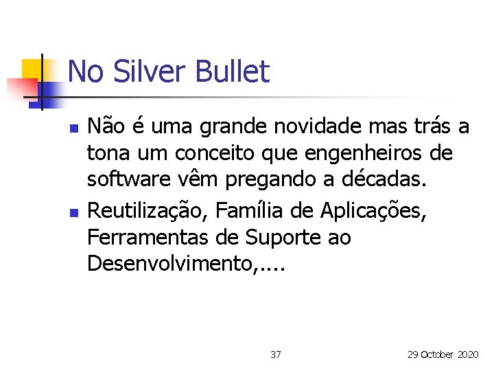 No Silver Bullet n n Não é uma grande novidade mas trás a tona