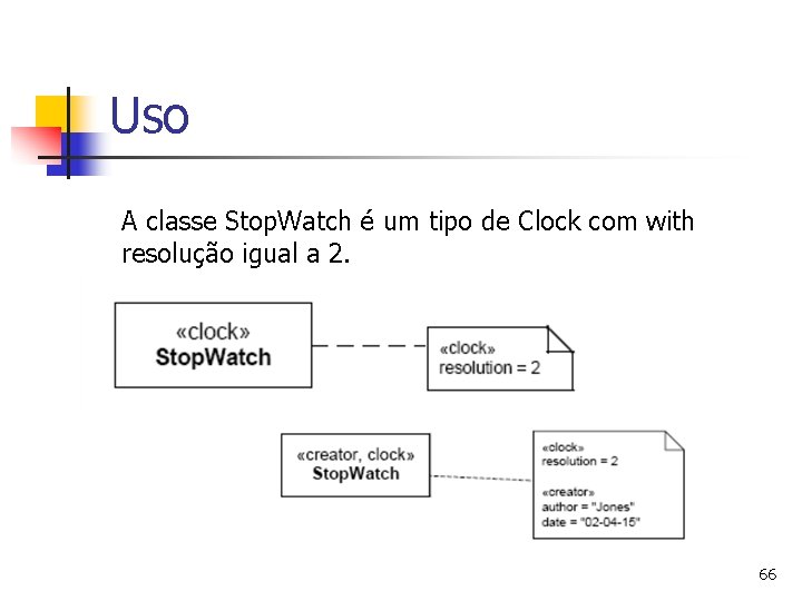 Uso A classe Stop. Watch é um tipo de Clock com with resolução igual
