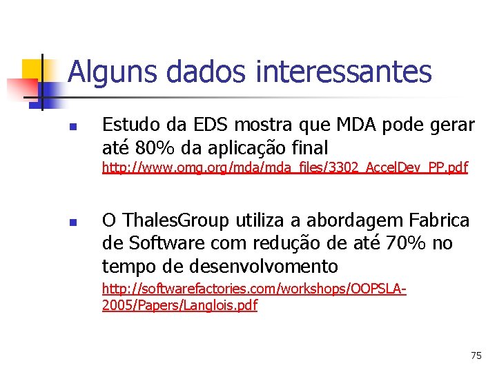 Alguns dados interessantes n Estudo da EDS mostra que MDA pode gerar até 80%