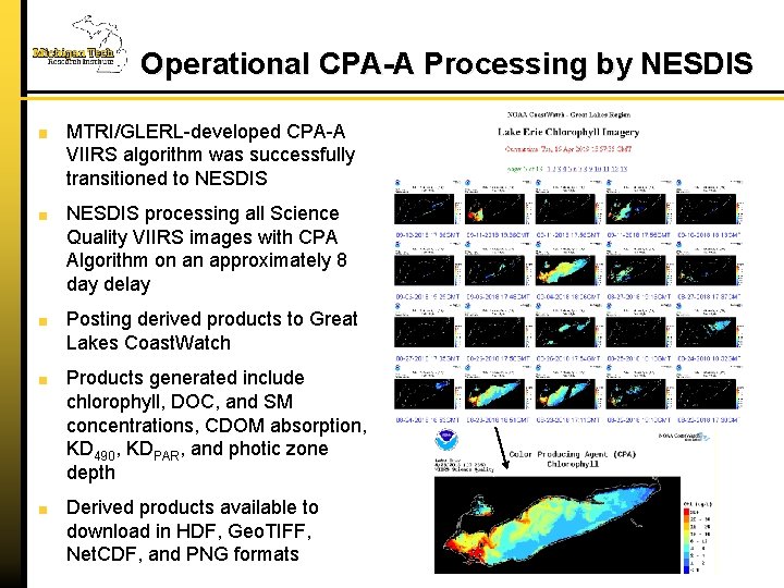 Operational CPA-A Processing by NESDIS MTRI/GLERL-developed CPA-A VIIRS algorithm was successfully transitioned to NESDIS