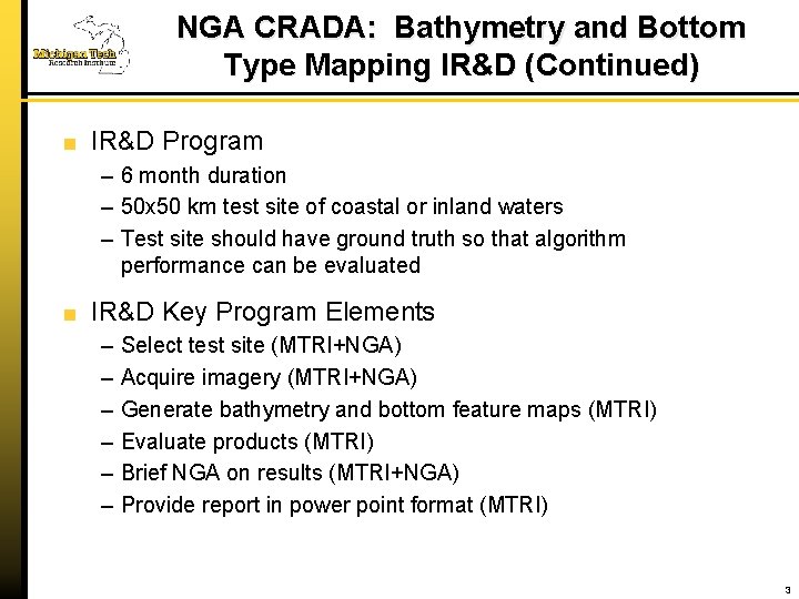 NGA CRADA: Bathymetry and Bottom Type Mapping IR&D (Continued) IR&D Program – 6 month