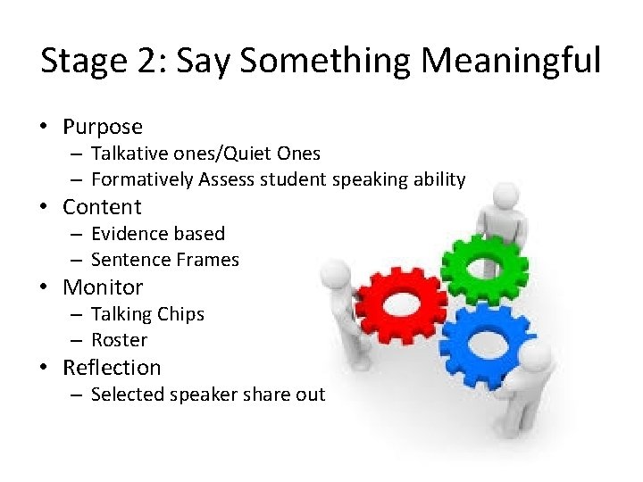 Stage 2: Say Something Meaningful • Purpose – Talkative ones/Quiet Ones – Formatively Assess