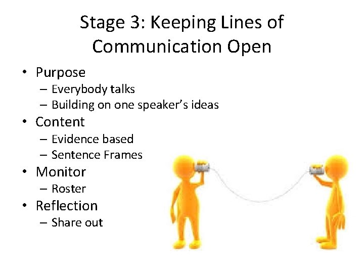 Stage 3: Keeping Lines of Communication Open • Purpose – Everybody talks – Building